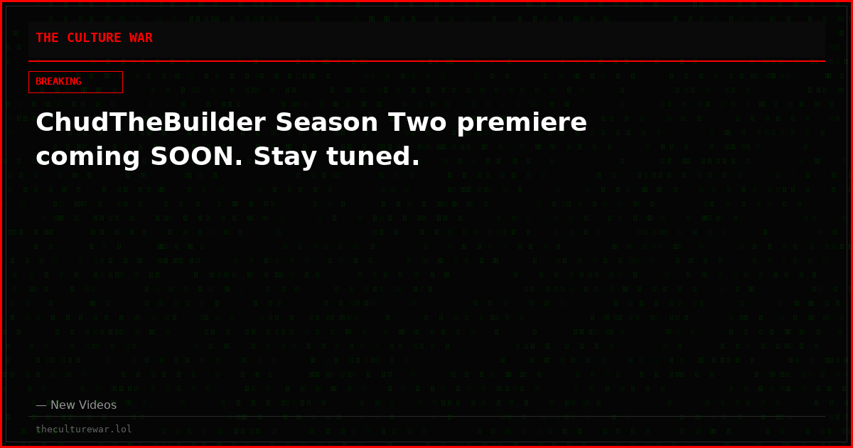 ChudTheBuilder Season Two premiere coming SOON. Stay tuned.