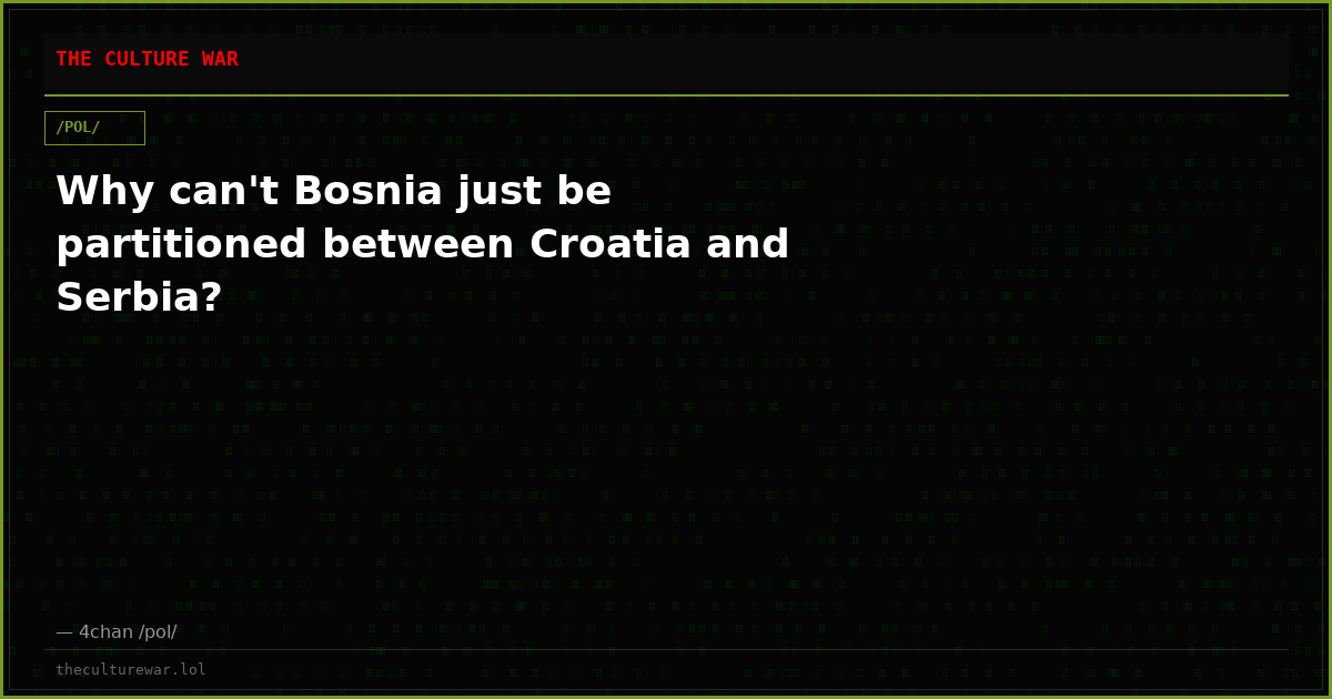 Why can't Bosnia just be partitioned between Croatia and Serbia?