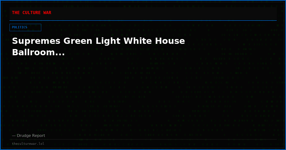 Supremes Green Light White House Ballroom...