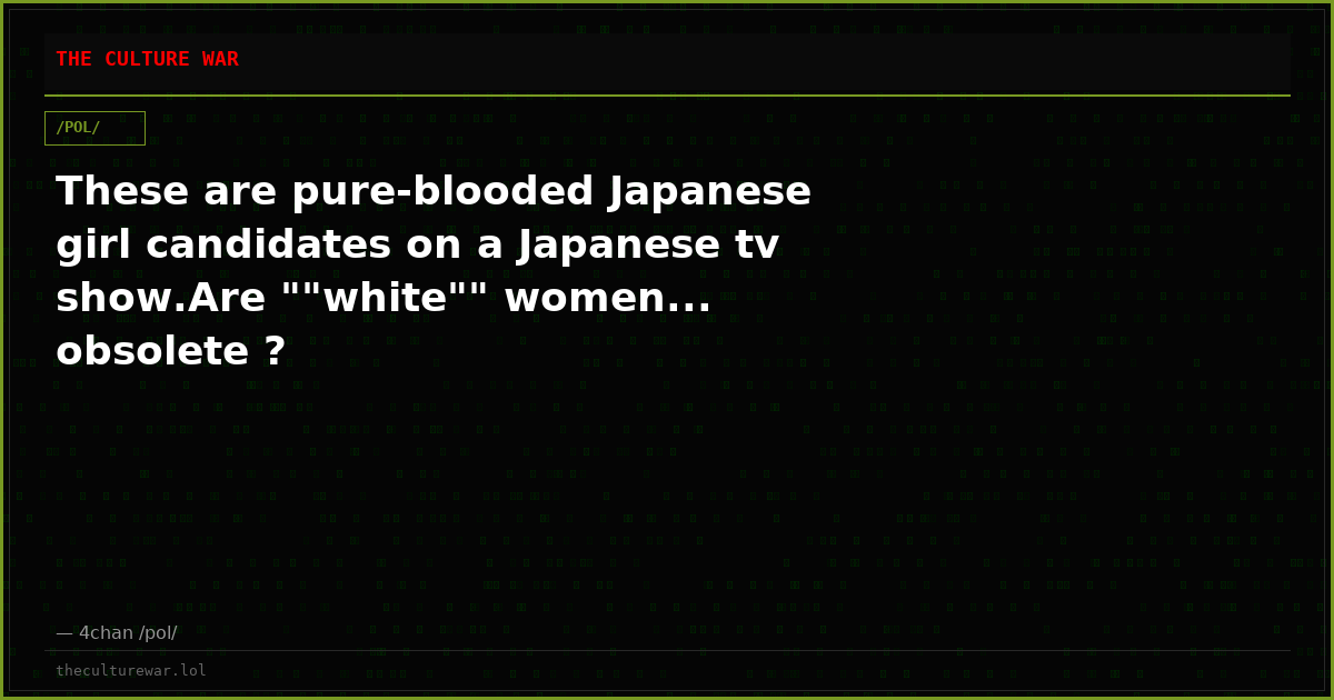 These are pure-blooded Japanese girl candidates on a Japanese tv show.Are ""white"" women... obsolete ?