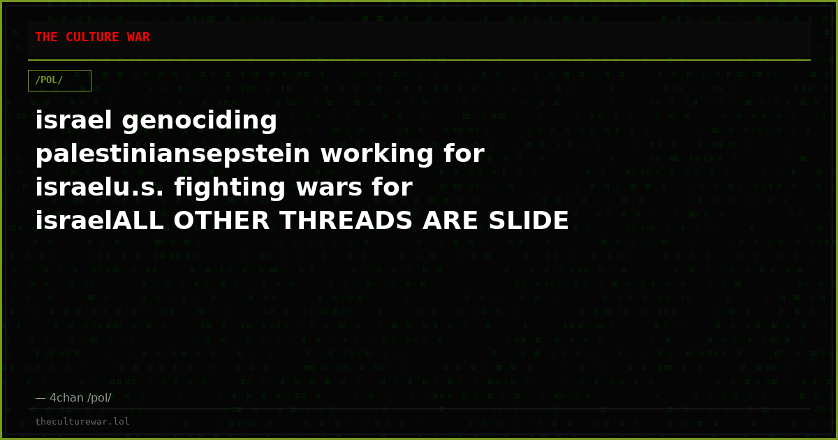 israel genociding palestiniansepstein working for israelu.s. fighting wars for israelALL OTHER THREADS ARE SLIDE THRE...