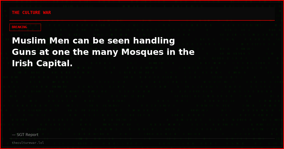 Muslim Men can be seen handling Guns at one the many Mosques in the Irish Capital.