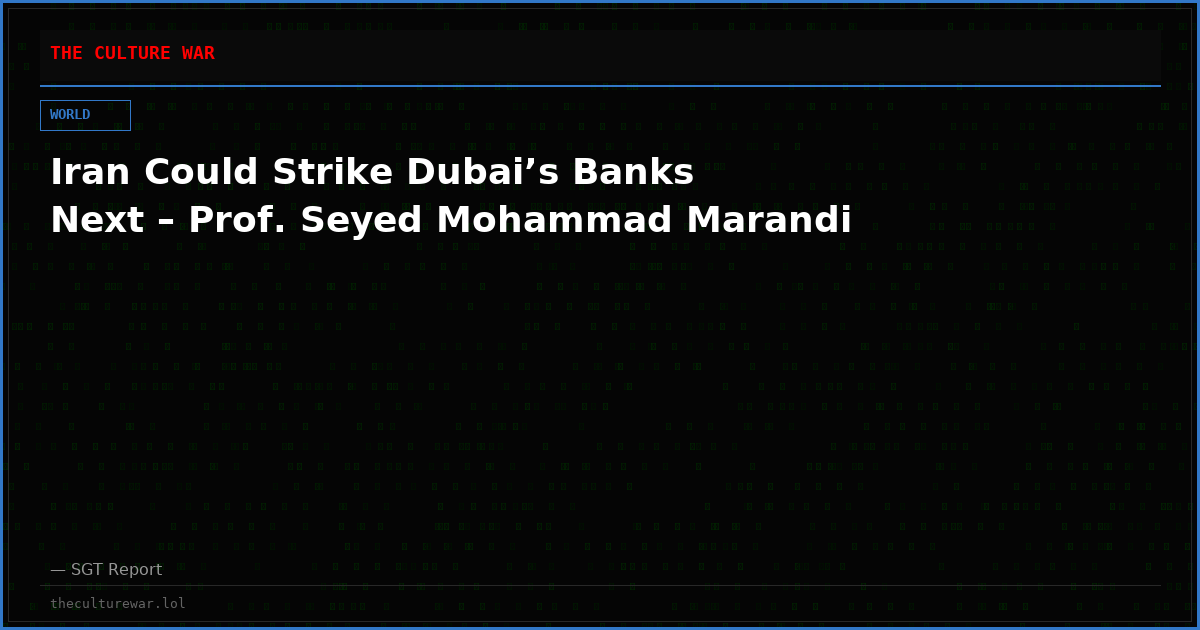 Iran Could Strike Dubai’s Banks Next – Prof. Seyed Mohammad Marandi
