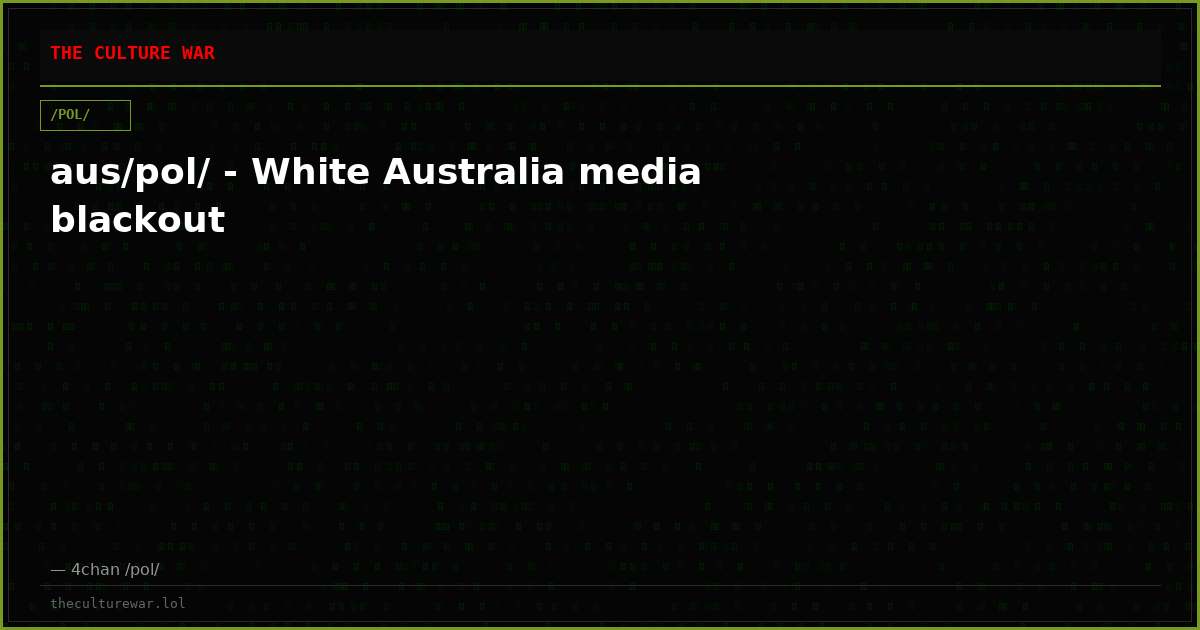 aus/pol/ - White Australia media blackout