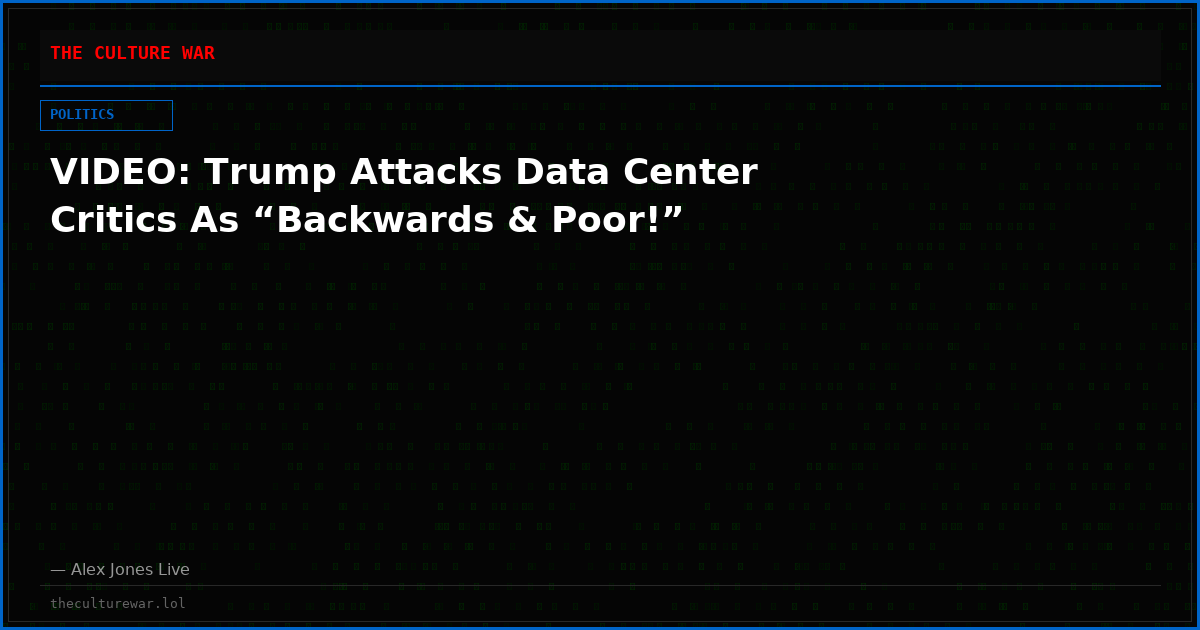 VIDEO: Trump Attacks Data Center Critics As “Backwards & Poor!”