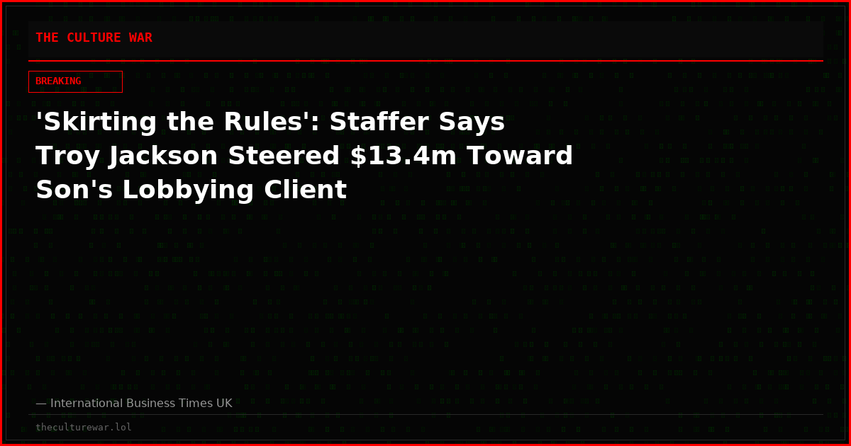 'Skirting the Rules': Staffer Says Troy Jackson Steered $13.4m Toward Son's Lobbying Client