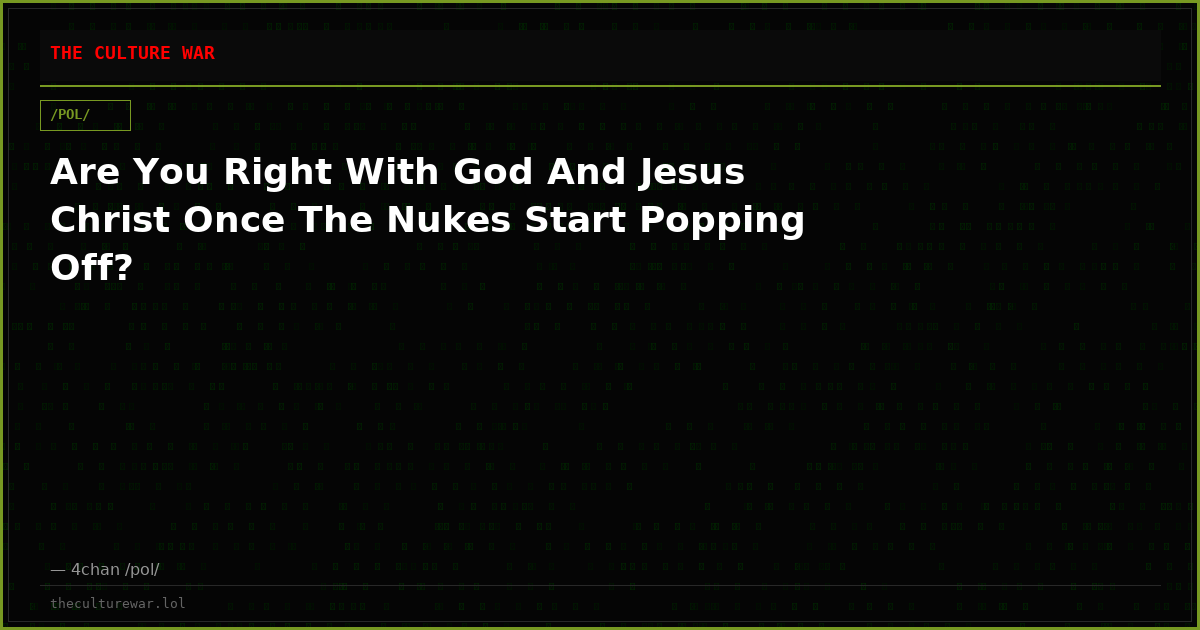 Are You Right With God And Jesus Christ Once The Nukes Start Popping Off?