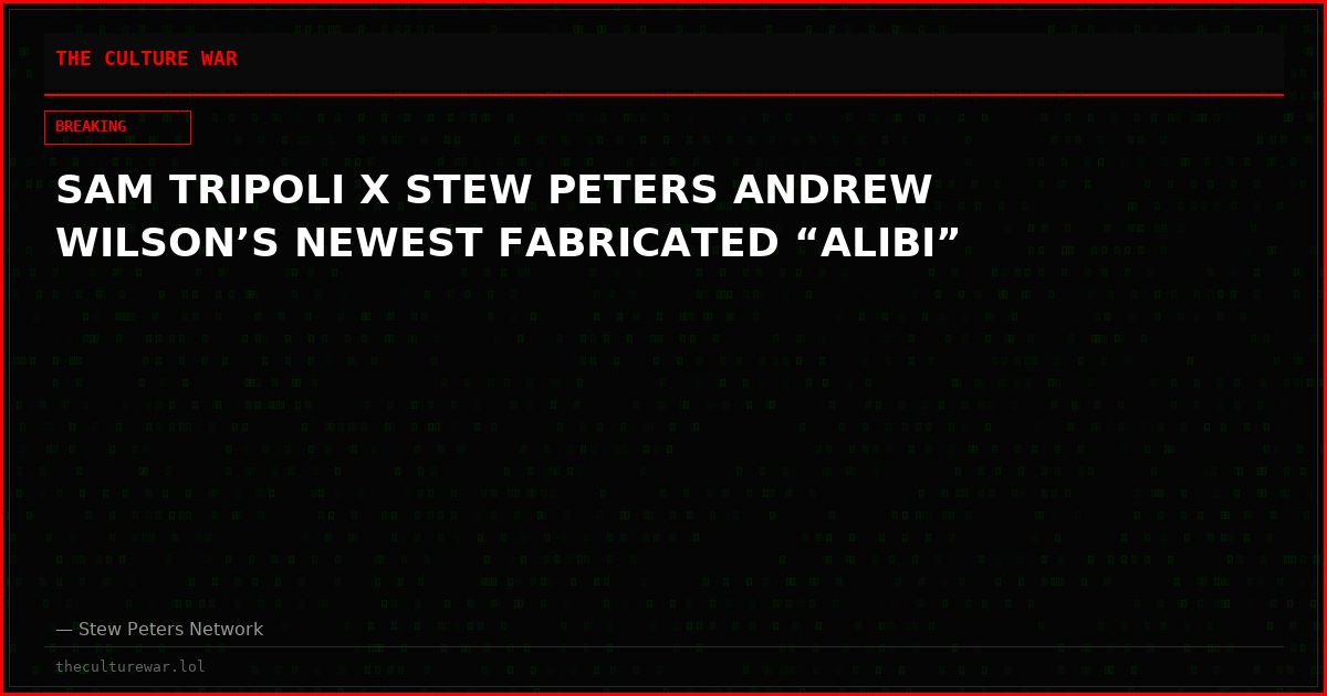 SAM TRIPOLI X STEW PETERS ANDREW WILSON’S NEWEST FABRICATED “ALIBI”