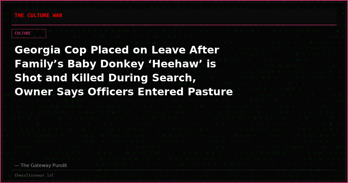 Georgia Cop Placed on Leave After Family’s Baby Donkey ‘Heehaw’ is Shot and Killed During Search, Owner Says Officers Entered Pasture Without Permission
