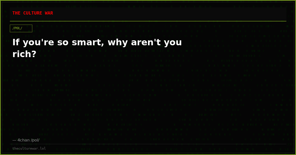 If you're so smart, why aren't you rich?