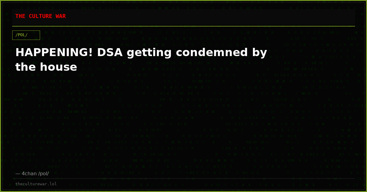 HAPPENING! DSA getting condemned by the house
