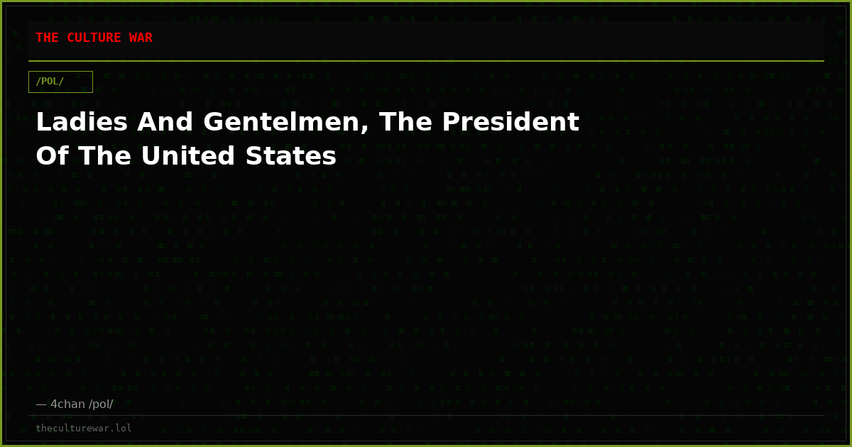 Ladies And Gentelmen, The President Of The United States
