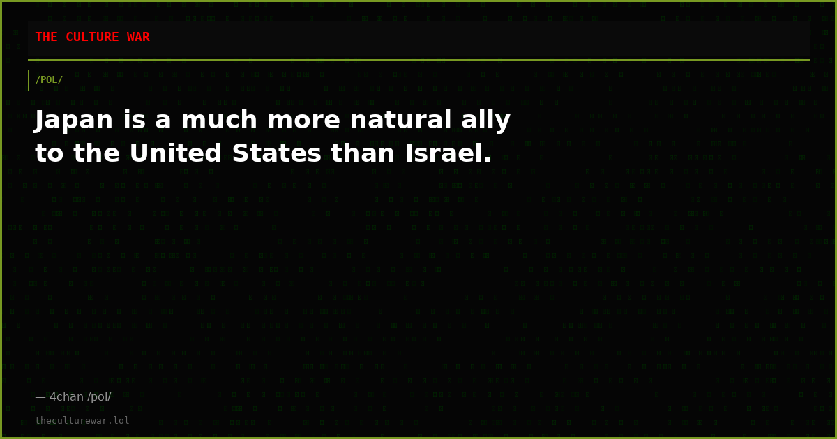 Japan is a much more natural ally to the United States than Israel.