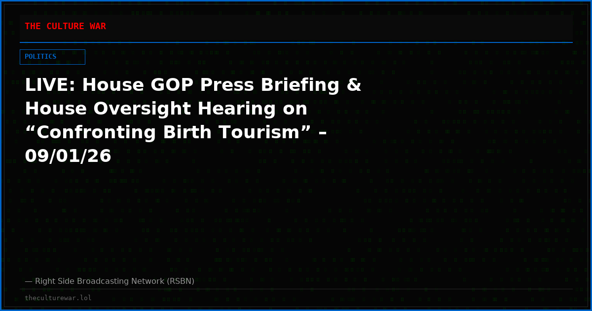 LIVE: House GOP Press Briefing & House Oversight Hearing on “Confronting Birth Tourism” – 09/01/26