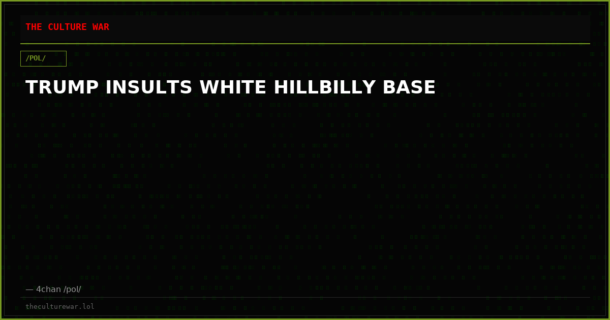 TRUMP INSULTS WHITE HILLBILLY BASE