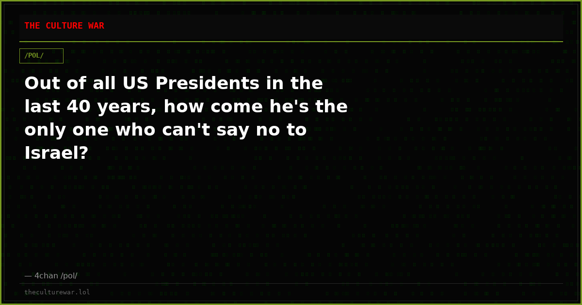Out of all US Presidents in the last 40 years, how come he's the only one who can't say no to Israel?