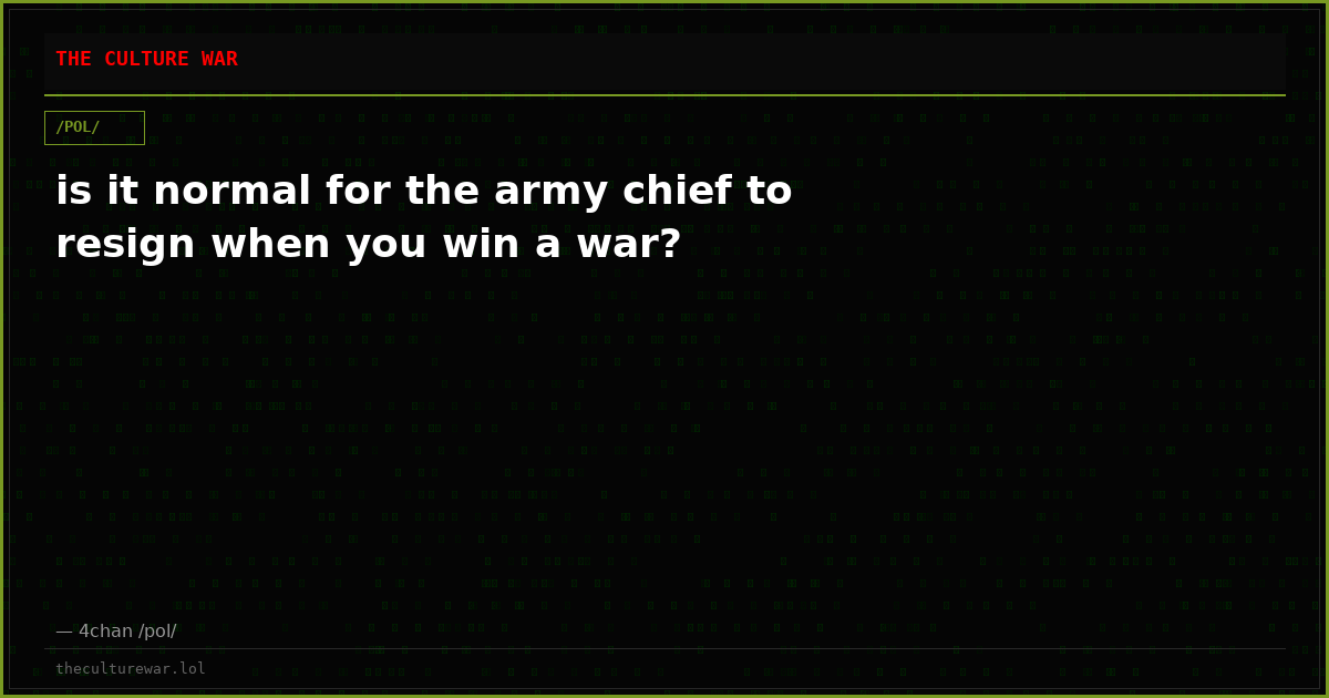 is it normal for the army chief to resign when you win a war?