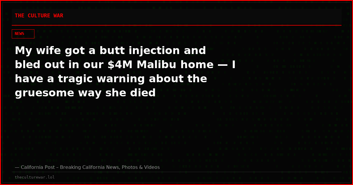 My wife got a butt injection and bled out in our $4M Malibu home — I have a tragic warning about the gruesome way she died