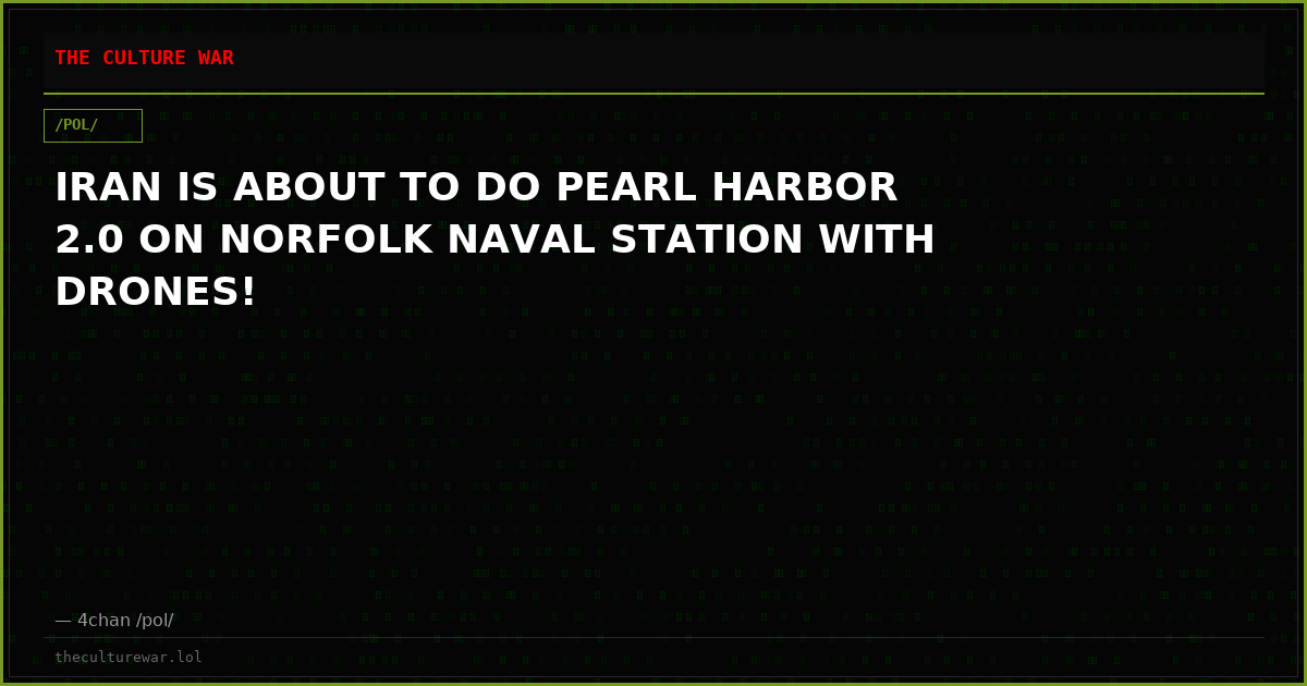 IRAN IS ABOUT TO DO PEARL HARBOR 2.0 ON NORFOLK NAVAL STATION WITH DRONES!