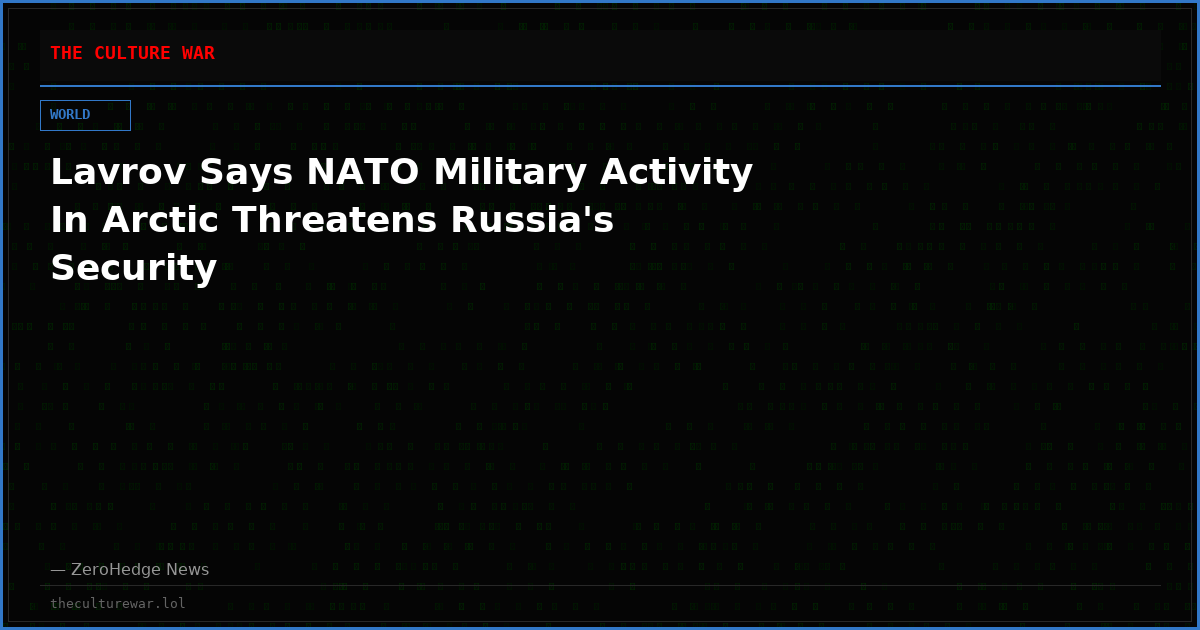 Lavrov Says NATO Military Activity In Arctic Threatens Russia's Security