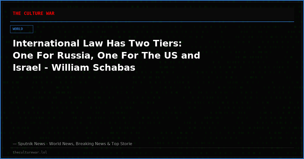 International Law Has Two Tiers: One For Russia, One For The US and Israel - William Schabas