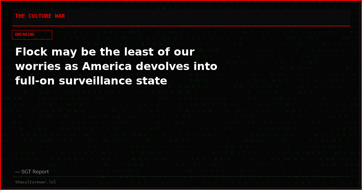 Flock may be the least of our worries as America devolves into full-on surveillance state