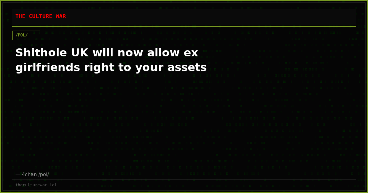 Shithole UK will now allow ex girlfriends right to your assets