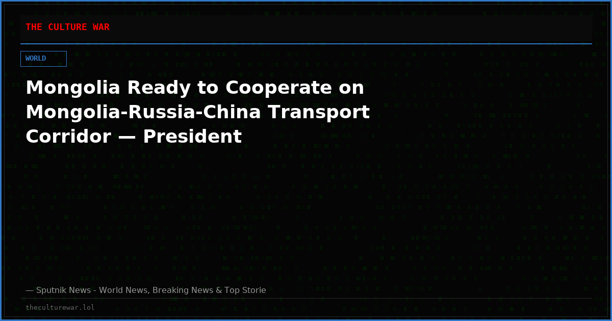 Mongolia Ready to Cooperate on Mongolia-Russia-China Transport Corridor — President