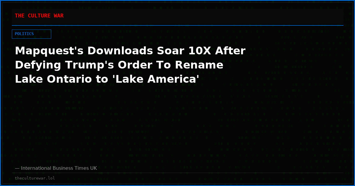 Mapquest's Downloads Soar 10X After Defying Trump's Order To Rename Lake Ontario to 'Lake America'