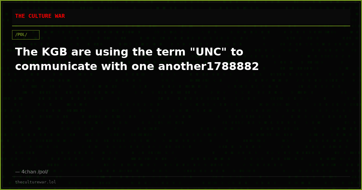 The KGB are using the term "UNC" to communicate with one another1788882