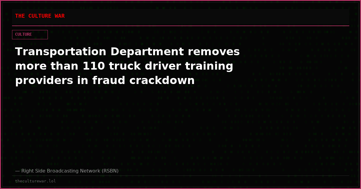 Transportation Department removes more than 110 truck driver training providers in fraud crackdown
