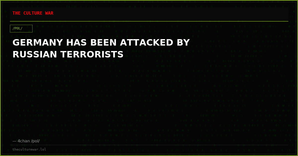 GERMANY HAS BEEN ATTACKED BY RUSSIAN TERRORISTS