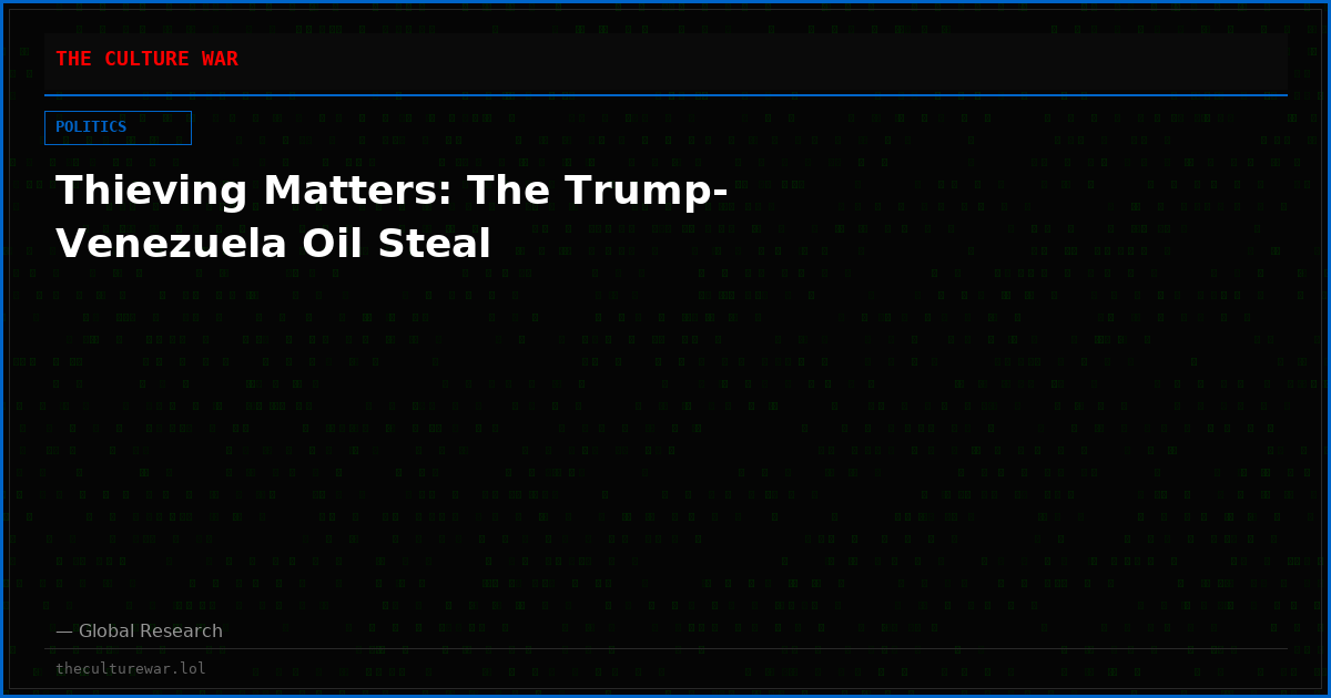 Thieving Matters: The Trump-Venezuela Oil Steal