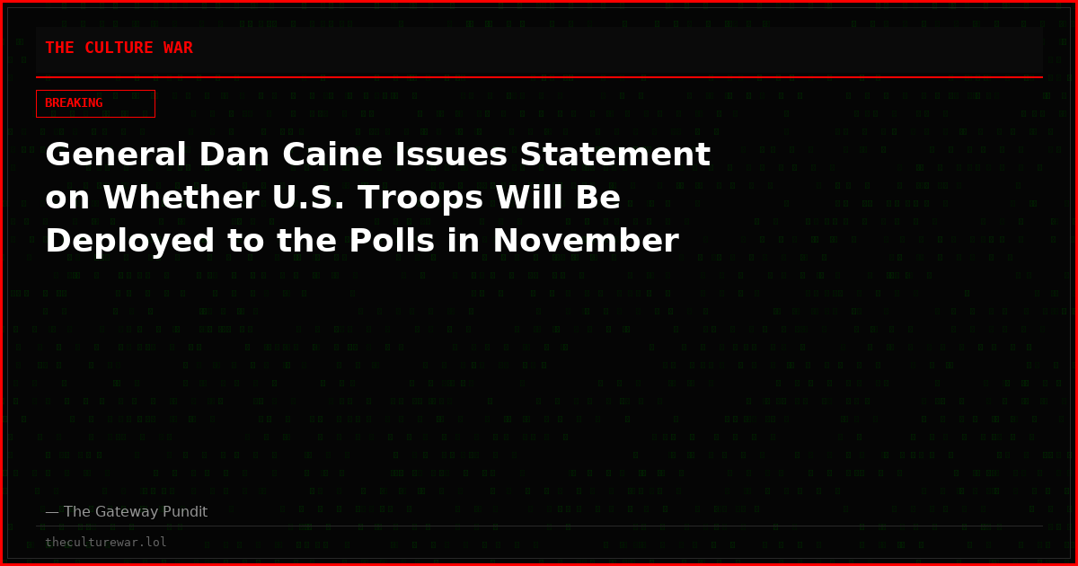 General Dan Caine Issues Statement on Whether U.S. Troops Will Be Deployed to the Polls in November
