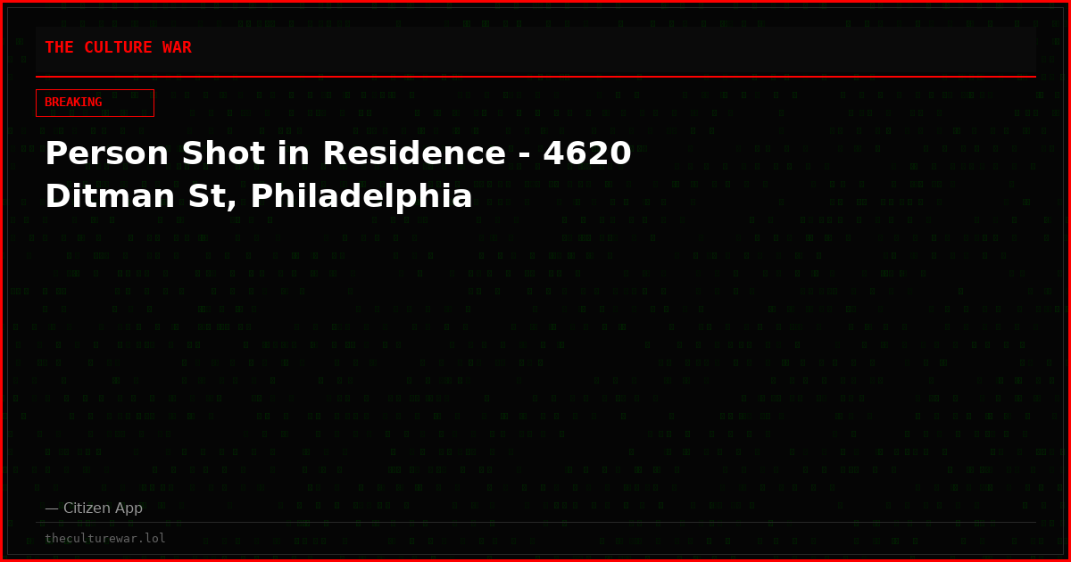 Person Shot in Residence - 4620 Ditman St, Philadelphia