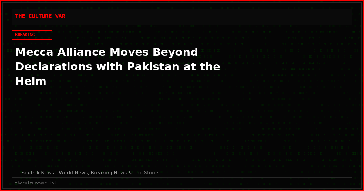 Mecca Alliance Moves Beyond Declarations with Pakistan at the Helm