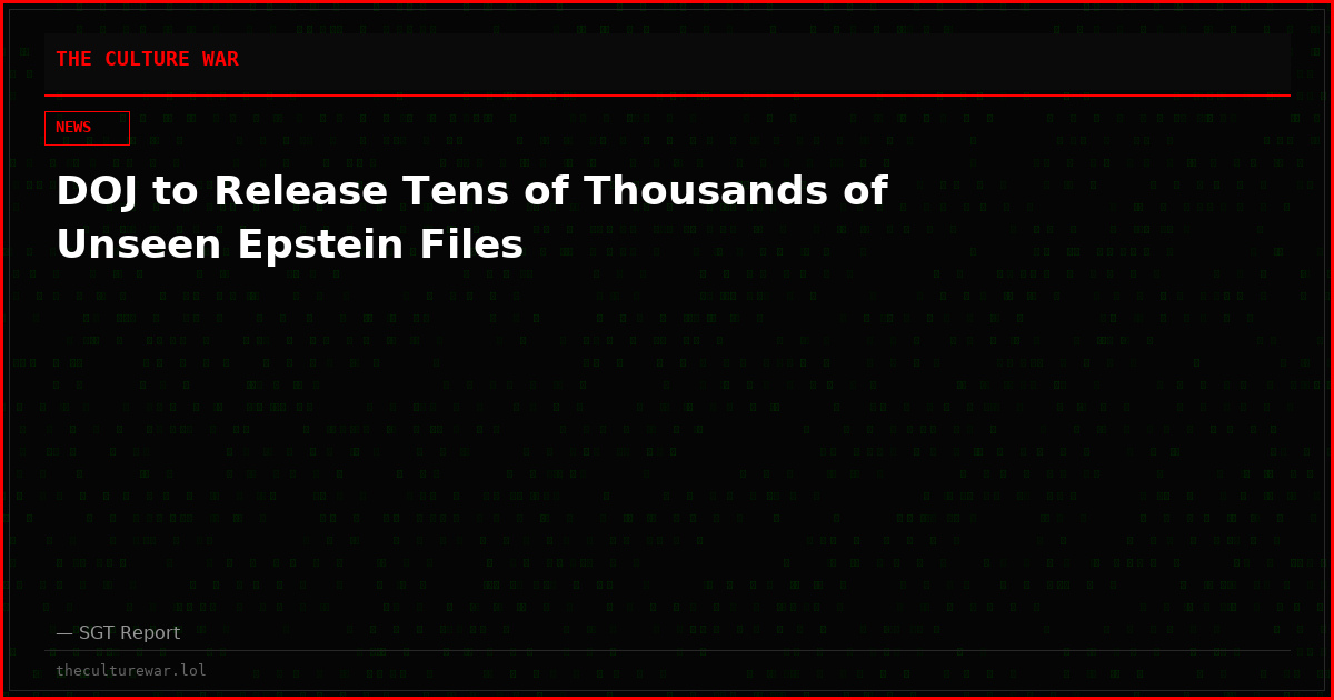 DOJ to Release Tens of Thousands of Unseen Epstein Files