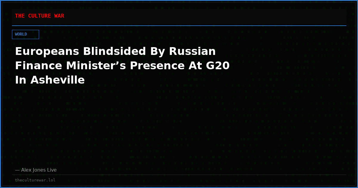 Europeans Blindsided By Russian Finance Minister’s Presence At G20 In Asheville