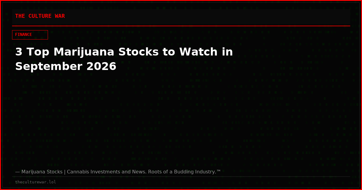 3 Top Marijuana Stocks to Watch in September 2026