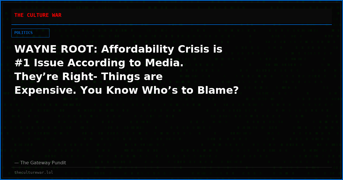 WAYNE ROOT: Affordability Crisis is #1 Issue According to Media. They’re Right- Things are Expensive. You Know Who’s to Blame? Democrats and Their Favorite Voters- 50 Million Illegal Aliens.
