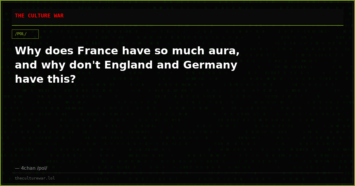 Why does France have so much aura, and why don't England and Germany have this?