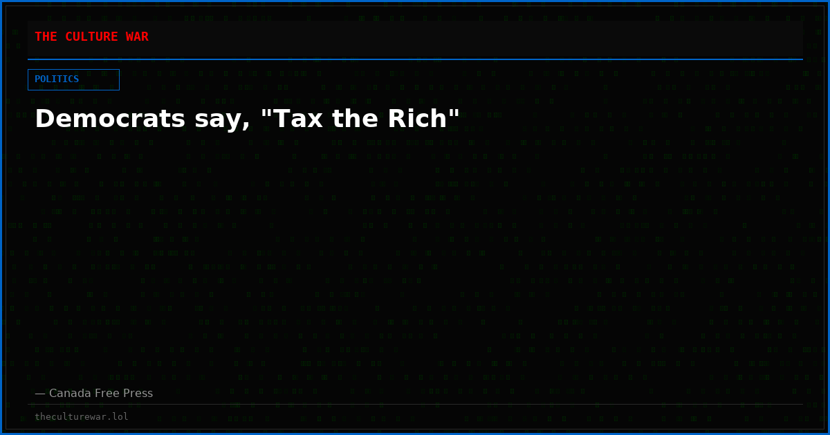 Democrats say, "Tax the Rich"