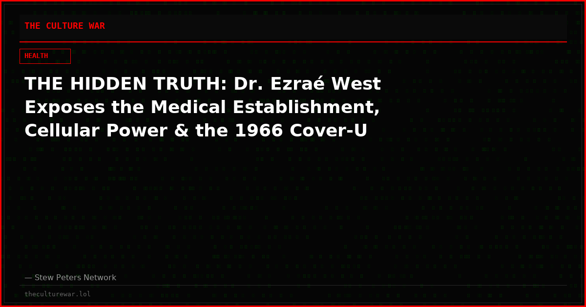 THE HIDDEN TRUTH: Dr. Ezraé West Exposes the Medical Establishment, Cellular Power & the 1966 Cover-U