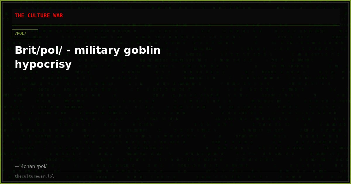 Brit/pol/ - military goblin hypocrisy