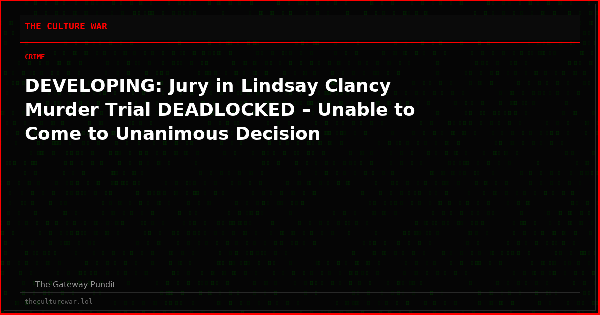 DEVELOPING: Jury in Lindsay Clancy Murder Trial DEADLOCKED – Unable to Come to Unanimous Decision
