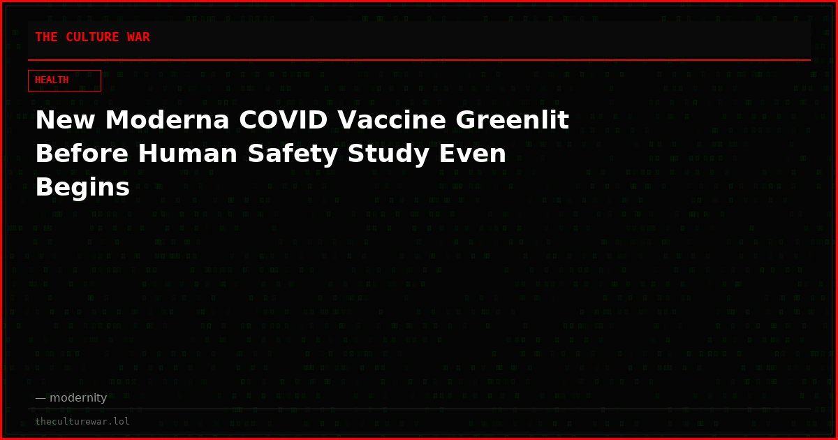 New Moderna COVID Vaccine Greenlit Before Human Safety Study Even Begins