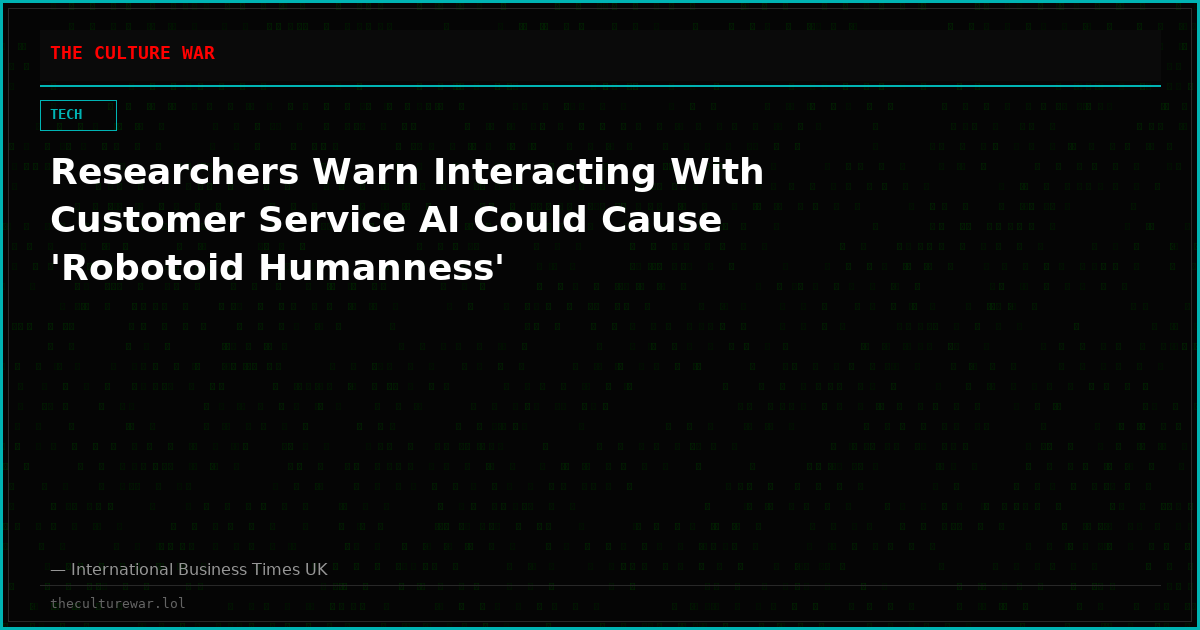 Researchers Warn Interacting With Customer Service AI Could Cause 'Robotoid Humanness'
