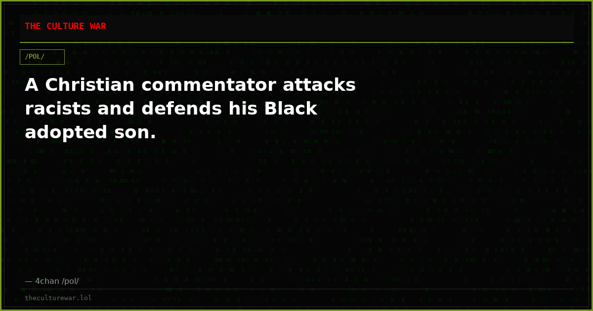 A Christian commentator attacks racists and defends his Black adopted son.