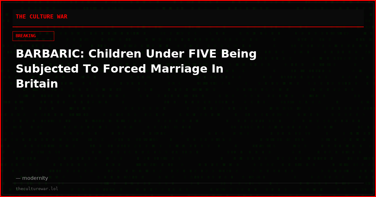 BARBARIC: Children Under FIVE Being Subjected To Forced Marriage In Britain