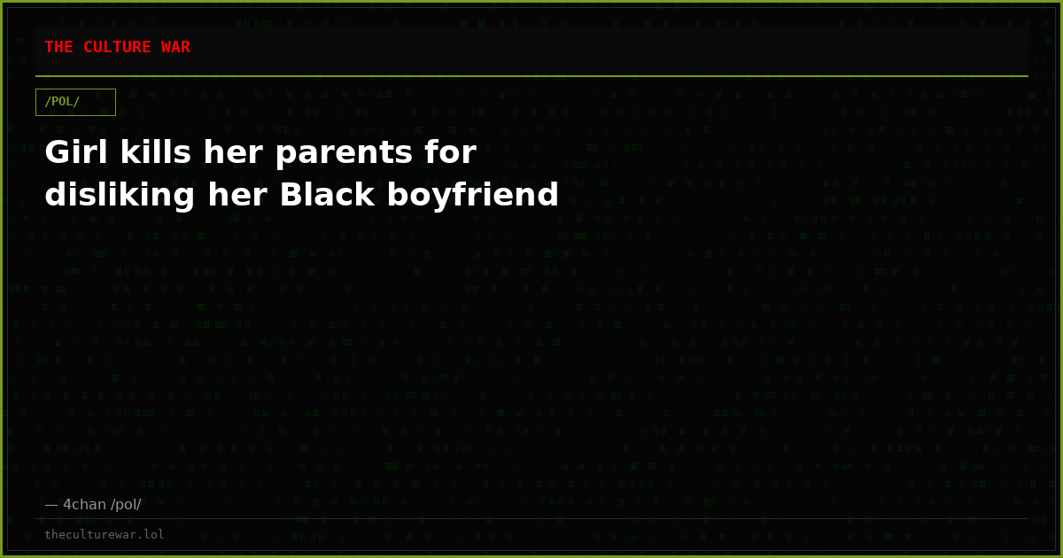 Girl kills her parents for disliking her Black boyfriend